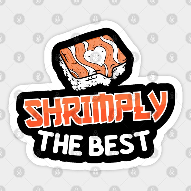 Shrimply the best - Funny Shrimp Sushi Fish Sticker by Shirtbubble